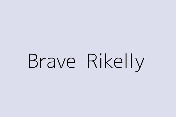 Brave  Rikelly